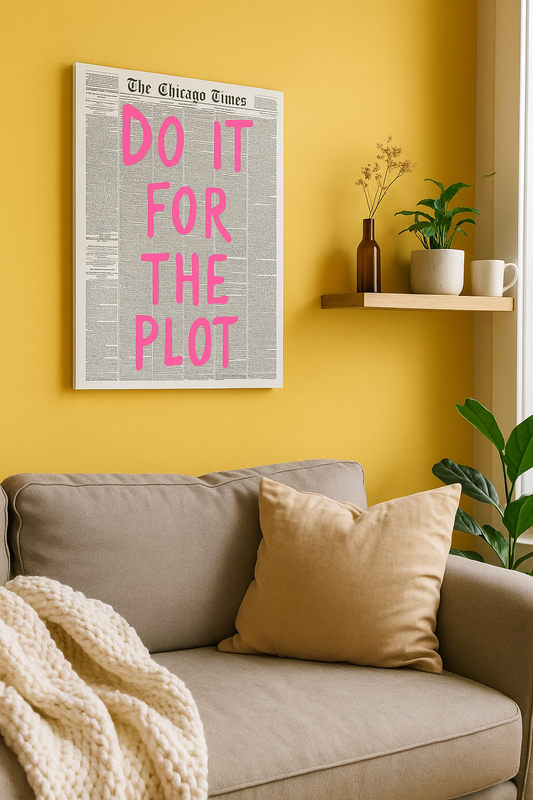 “Do It for the Plot” Wall Art